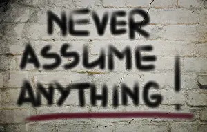 Symbolic Picture Meaning Drucke: Never Assume Anything Concept